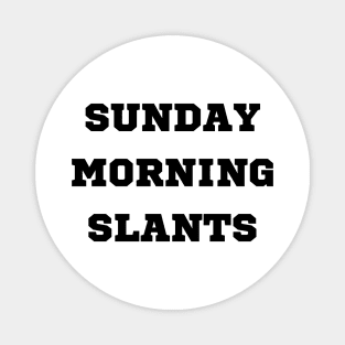 Sunday Morning Slants #2 Magnet